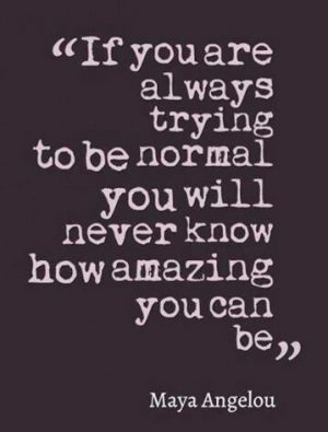 if-you-are-always-trying-to-be-normal