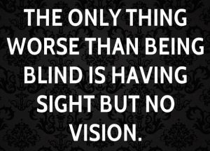 the-only-thing-worse-than-being-blind-is-having